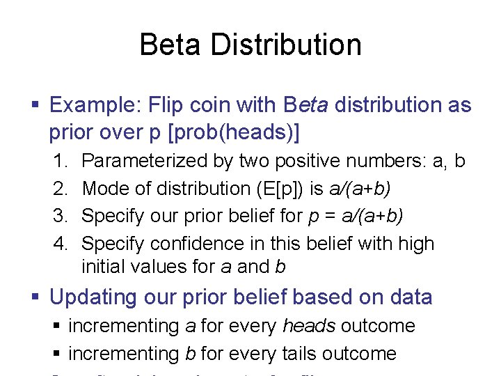 Beta Distribution § Example: Flip coin with Beta distribution as prior over p [prob(heads)]