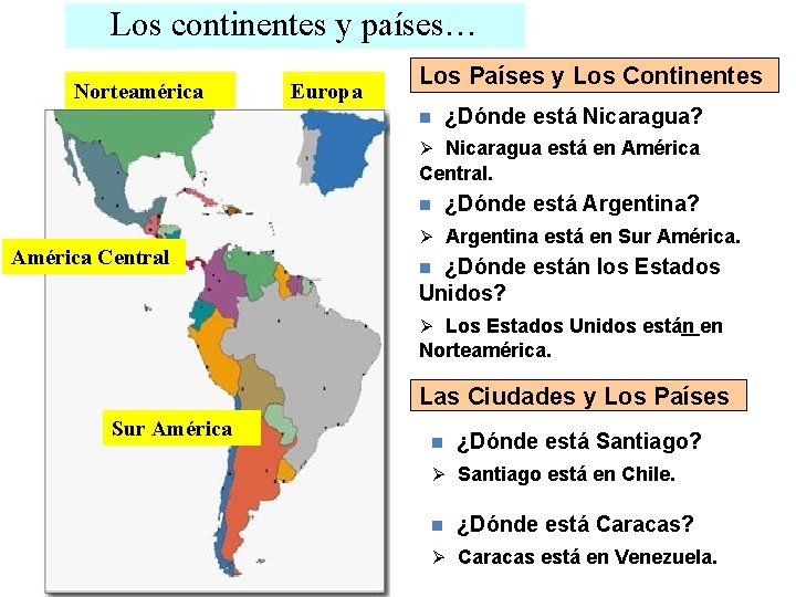 Los continentes y países… Norteamérica Europa Los Países y Los Continentes n ¿Dónde está