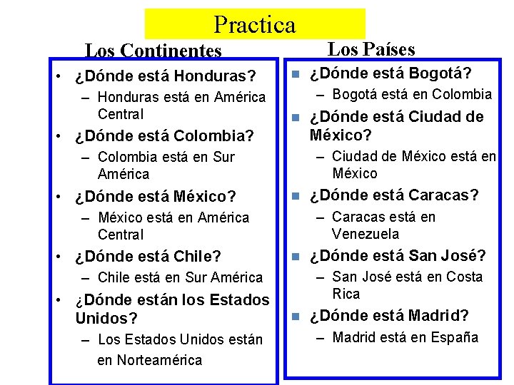 Practica Los Continentes • ¿Dónde está Honduras? – Honduras está en América Central n