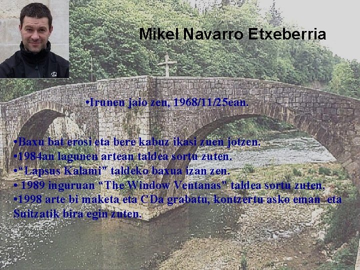 Mikel Navarro Etxeberria • Irunen jaio zen, 1968/11/25 ean. • Baxu bat erosi eta