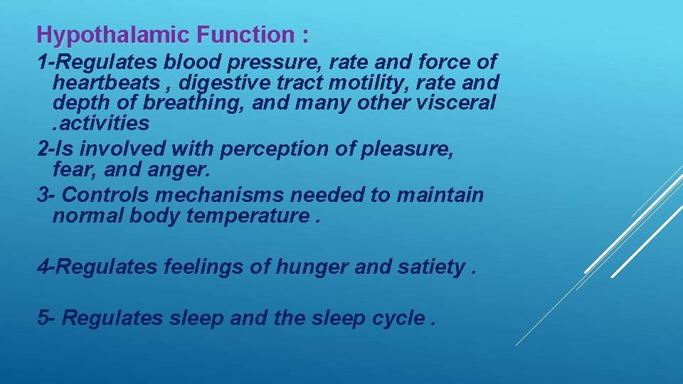 Hypothalamic Function : 1 -Regulates blood pressure, rate and force of heartbeats , digestive