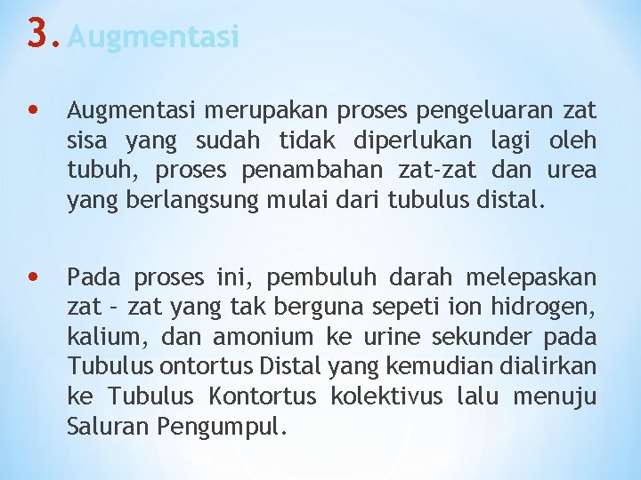 3. Augmentasi • Augmentasi merupakan proses pengeluaran zat sisa yang sudah tidak diperlukan lagi