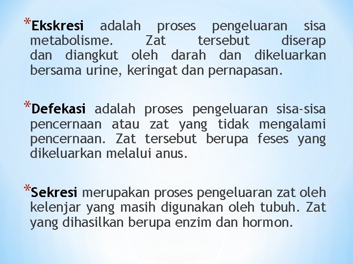 *Ekskresi adalah proses pengeluaran sisa metabolisme. Zat tersebut diserap dan diangkut oleh darah dan