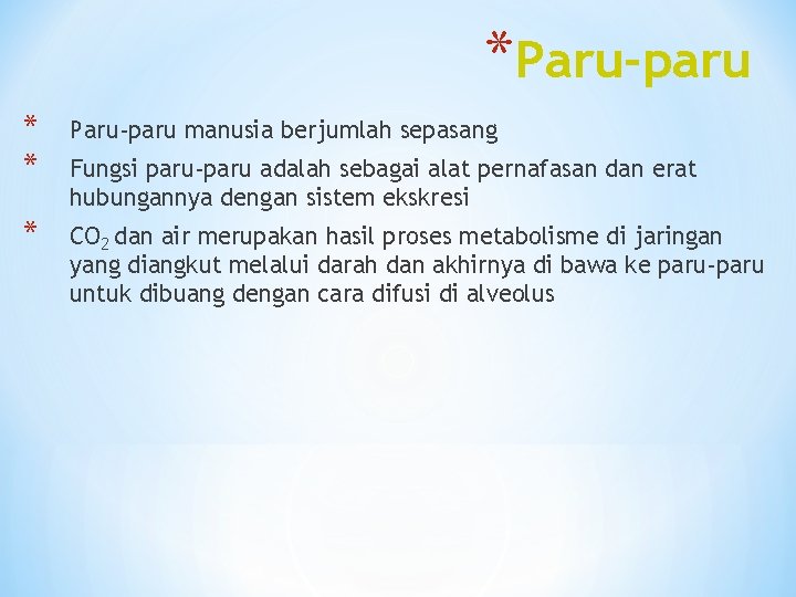 *Paru-paru * * Paru-paru manusia berjumlah sepasang * CO 2 dan air merupakan hasil