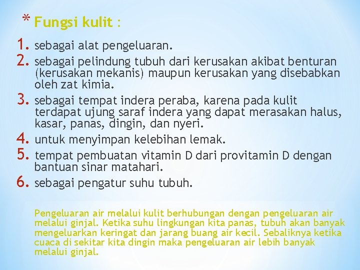 * Fungsi kulit : 1. sebagai alat pengeluaran. 2. sebagai pelindung tubuh dari kerusakan