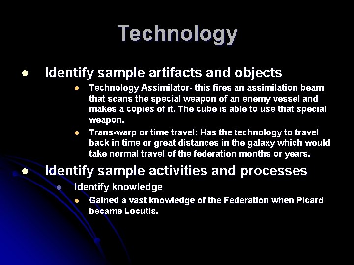 Technology l Identify sample artifacts and objects l l l Technology Assimilator- this fires