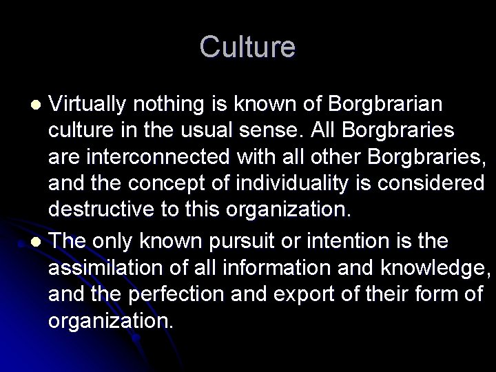 Culture Virtually nothing is known of Borgbrarian culture in the usual sense. All Borgbraries