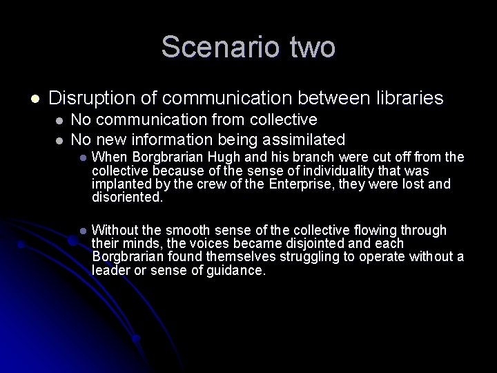 Scenario two l Disruption of communication between libraries l l No communication from collective