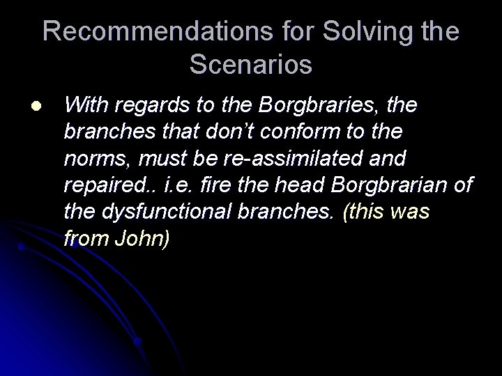 Recommendations for Solving the Scenarios l With regards to the Borgbraries, the branches that