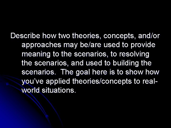 Describe how two theories, concepts, and/or approaches may be/are used to provide meaning to