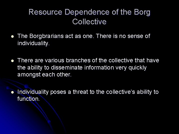 Resource Dependence of the Borg Collective l The Borgbrarians act as one. There is