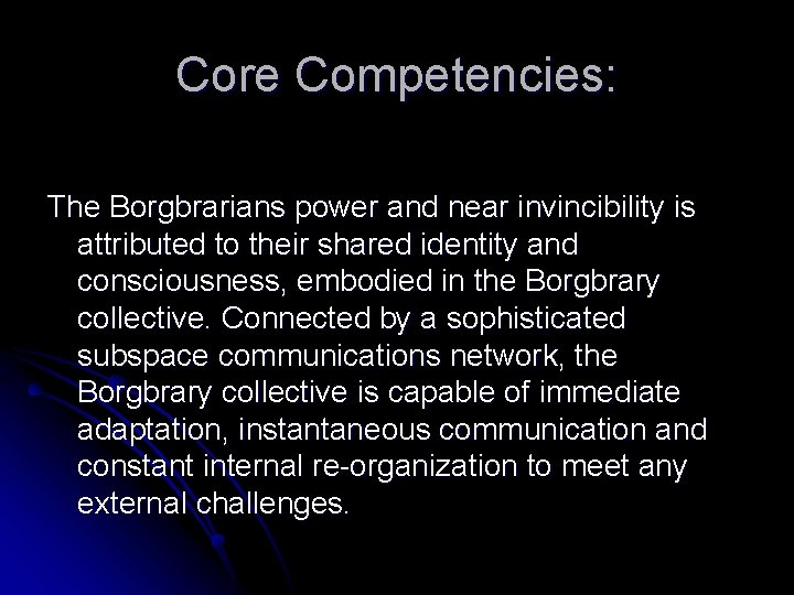 Core Competencies: The Borgbrarians power and near invincibility is attributed to their shared identity