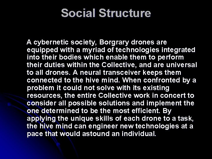 Social Structure A cybernetic society, Borgrary drones are equipped with a myriad of technologies