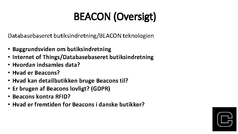 BEACON (Oversigt) Databaseret butiksindretning/BEACON teknologien • • Baggrundsviden om butiksindretning Internet of Things/Databaseret butiksindretning