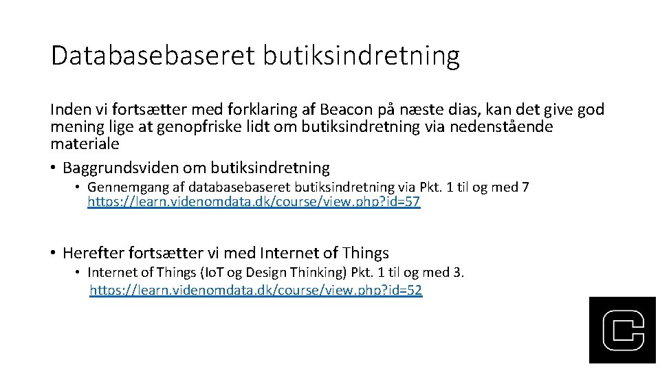 Databaseret butiksindretning Inden vi fortsætter med forklaring af Beacon på næste dias, kan det