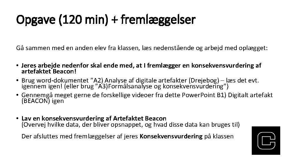 Opgave (120 min) + fremlæggelser Gå sammen med en anden elev fra klassen, læs