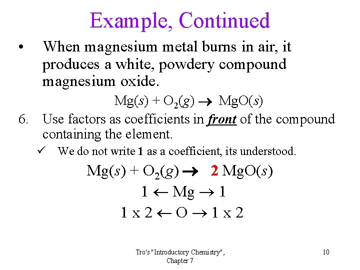 Example, Continued • When magnesium metal burns in air, it produces a white, powdery