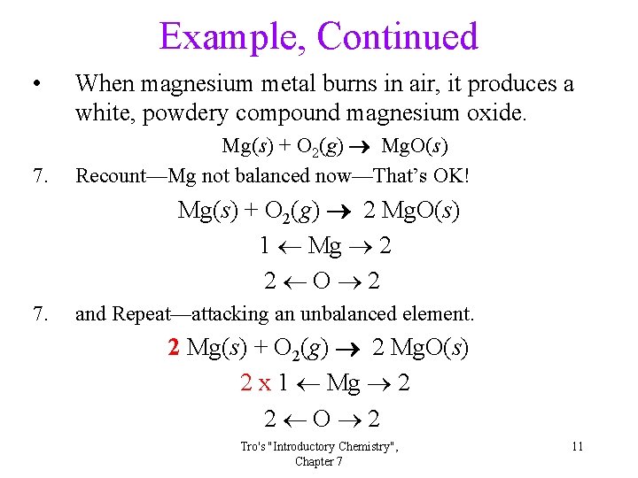 Example, Continued • 7. When magnesium metal burns in air, it produces a white,