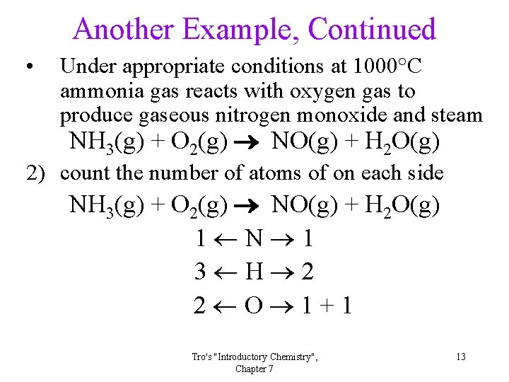 Another Example, Continued • Under appropriate conditions at 1000°C ammonia gas reacts with oxygen