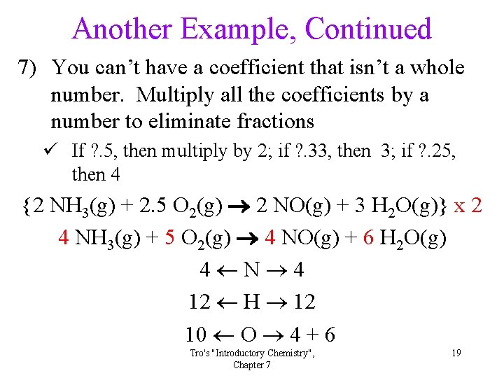 Another Example, Continued 7) You can’t have a coefficient that isn’t a whole number.