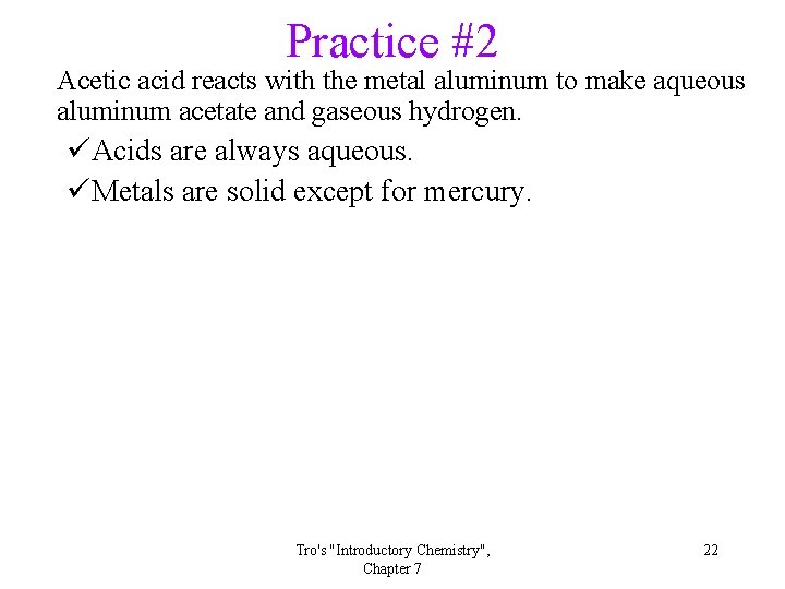 Practice #2 Acetic acid reacts with the metal aluminum to make aqueous aluminum acetate