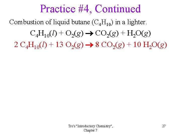 Practice #4, Continued Combustion of liquid butane (C 4 H 10) in a lighter.