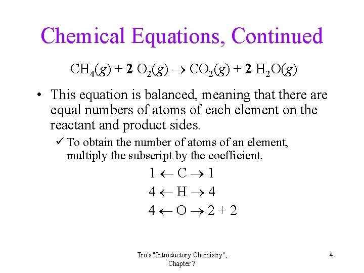 Chemical Equations, Continued CH 4(g) + 2 O 2(g) CO 2(g) + 2 H