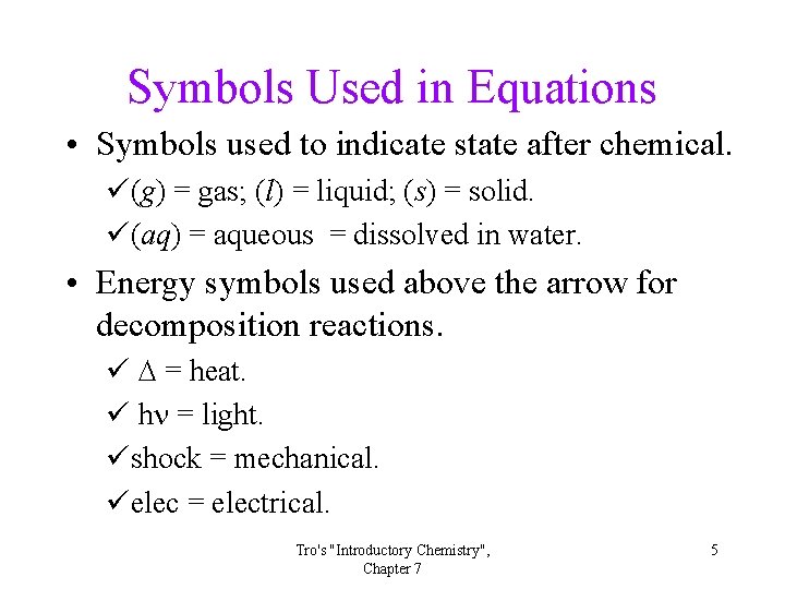 Symbols Used in Equations • Symbols used to indicate state after chemical. ü(g) =