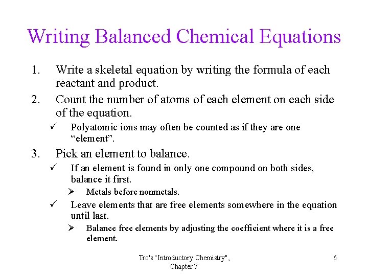 Writing Balanced Chemical Equations 1. 2. Write a skeletal equation by writing the formula