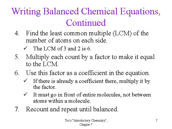 Writing Balanced Chemical Equations, Continued 4. Find the least common multiple (LCM) of the