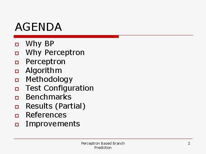AGENDA o o o o o Why BP Why Perceptron Algorithm Methodology Test Configuration