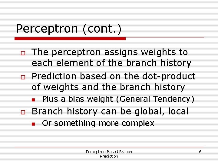 Perceptron (cont. ) o o The perceptron assigns weights to each element of the