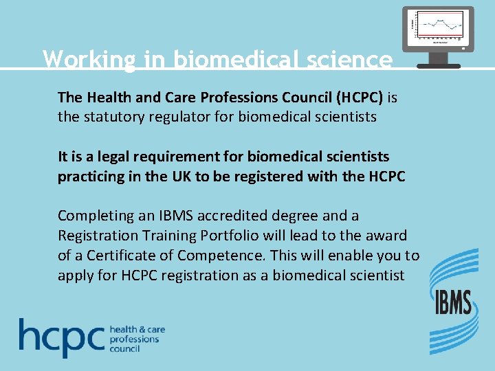 Working in biomedical science The Health and Care Professions Council (HCPC) is the statutory