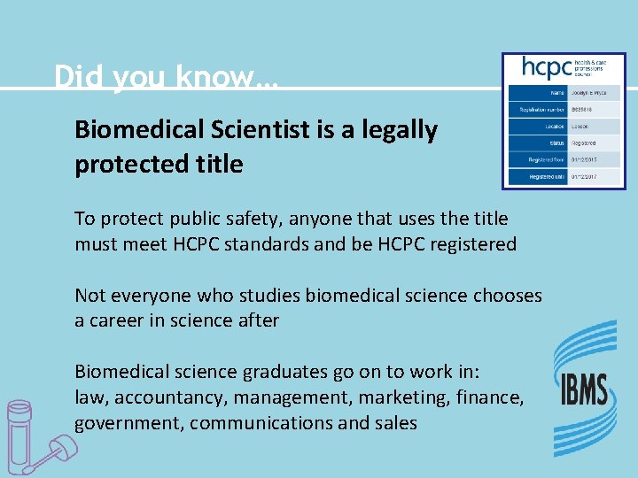 Did you know… Biomedical Scientist is a legally protected title To protect public safety,