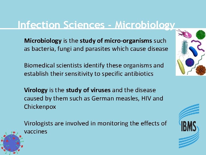 Infection Sciences - Microbiology is the study of micro-organisms such as bacteria, fungi and