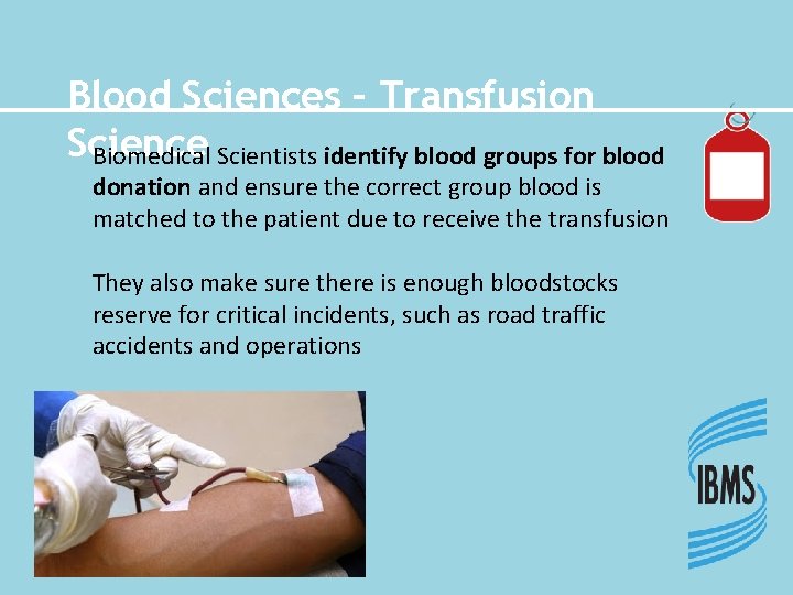 Blood Sciences – Transfusion Science Biomedical Scientists identify blood groups for blood donation and