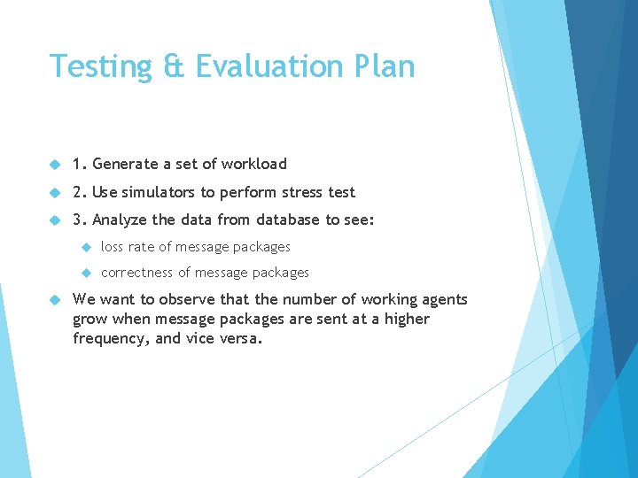 Testing & Evaluation Plan 1. Generate a set of workload 2. Use simulators to