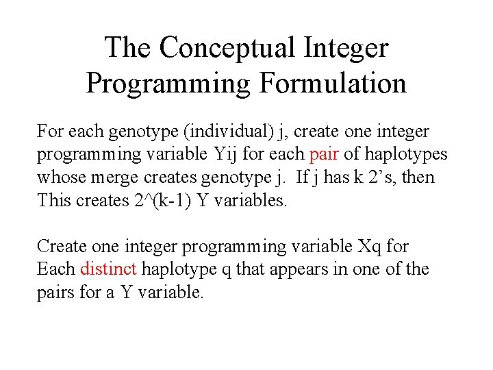 The Conceptual Integer Programming Formulation For each genotype (individual) j, create one integer programming