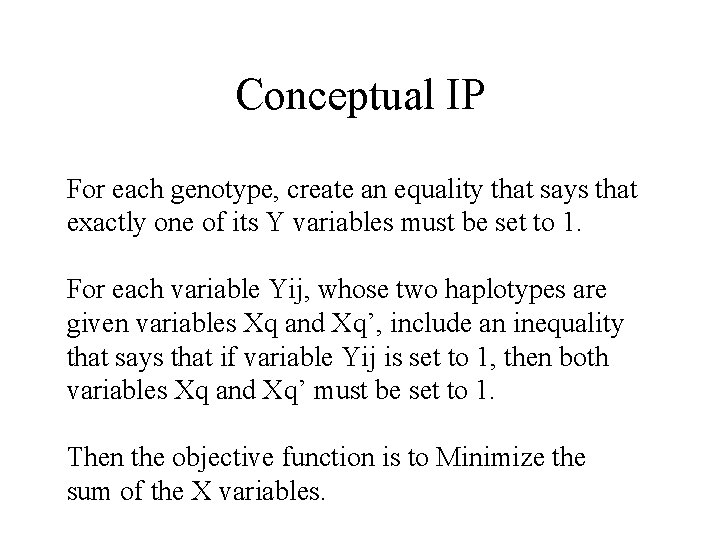 Conceptual IP For each genotype, create an equality that says that exactly one of