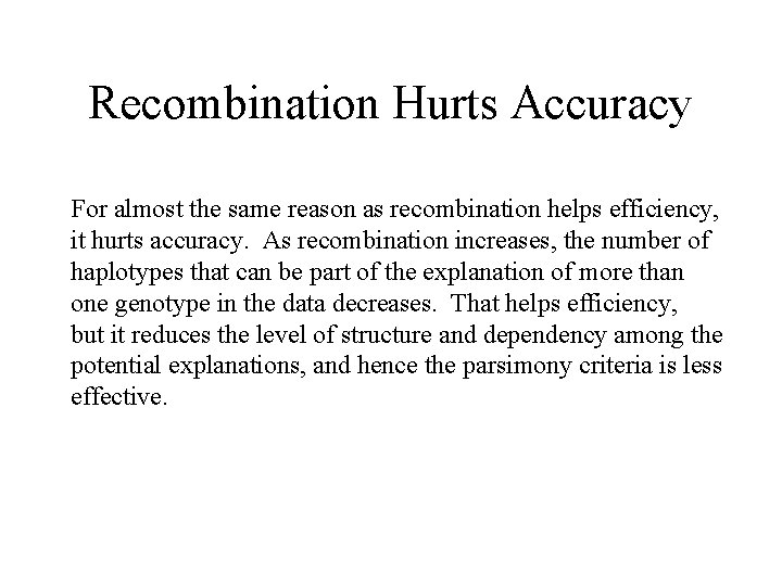 Recombination Hurts Accuracy For almost the same reason as recombination helps efficiency, it hurts