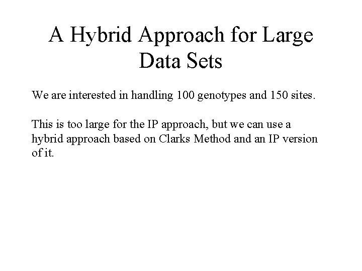 A Hybrid Approach for Large Data Sets We are interested in handling 100 genotypes