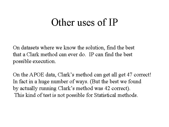 Other uses of IP On datasets where we know the solution, find the best