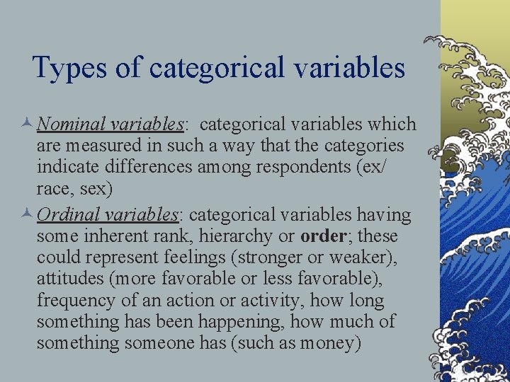 Types of categorical variables © Nominal variables: categorical variables which are measured in such