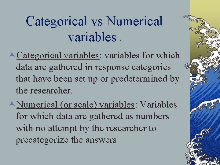 Categorical vs Numerical variables 2 ©Categorical variables: variables for which data are gathered in