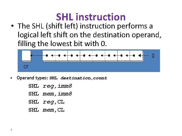 SHL instruction • The SHL (shift left) instruction performs a logical left shift on SHL instruction • The SHL (shift left) instruction performs a logical left shift on