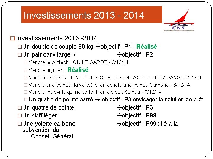 Investissements 2013 - 2014 � Investissements 2013 -2014 �Un double de couple 80 kg