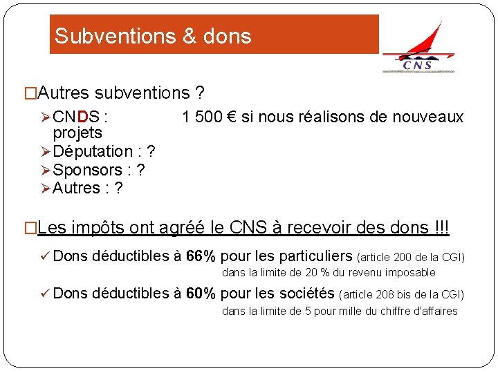 Subventions & dons �Autres subventions ? Ø CNDS : projets Ø Députation : ?