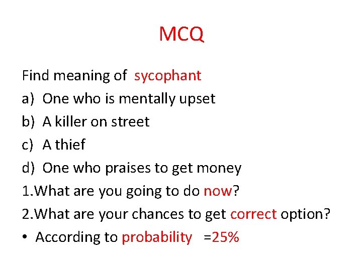 MCQ Find meaning of sycophant a) One who is mentally upset b) A killer