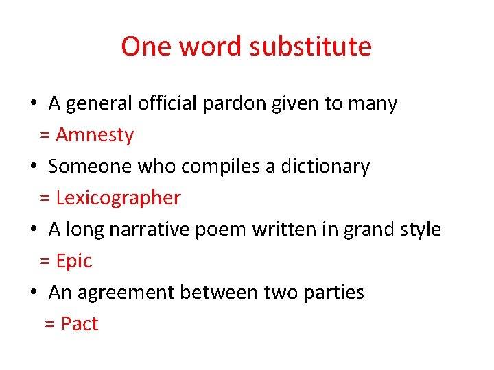 One word substitute • A general official pardon given to many = Amnesty •