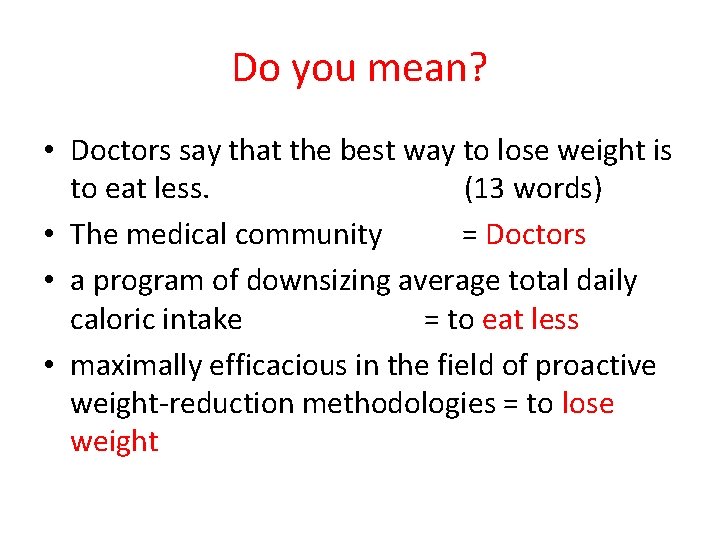 Do you mean? • Doctors say that the best way to lose weight is